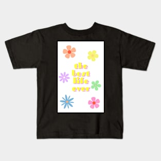 the best life ever 4 Kids T-Shirt